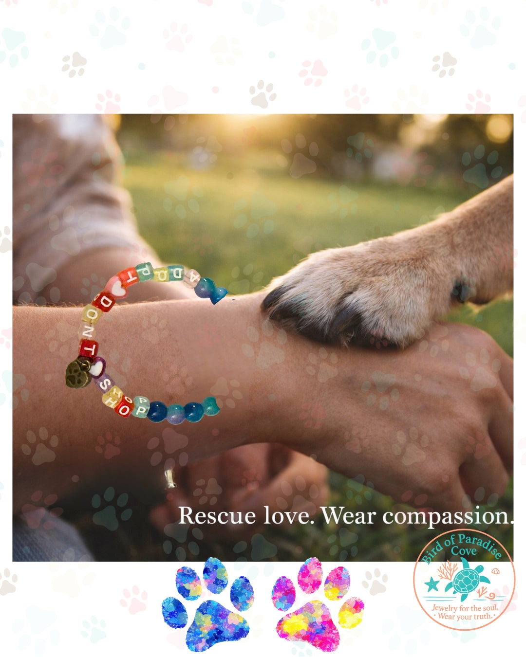 Dog paw resting on a person’s wrist wearing a colorful Adopt Don’t Shop beaded bracelet, symbolizing rescue love and compassion.
