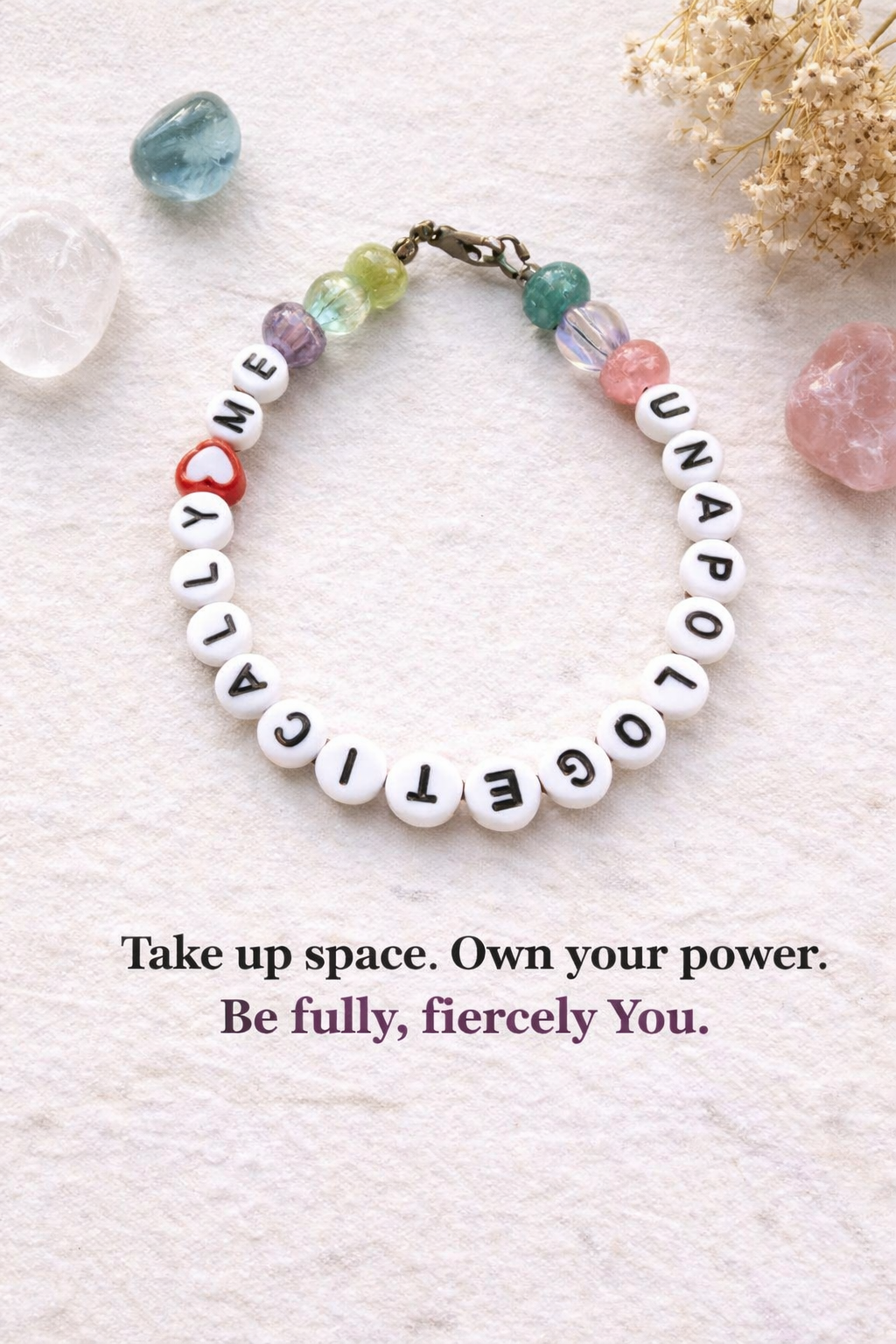 Inspirational quote graphic featuring an Unapologetically Me bracelet with the words “Take up space. Own your power.”