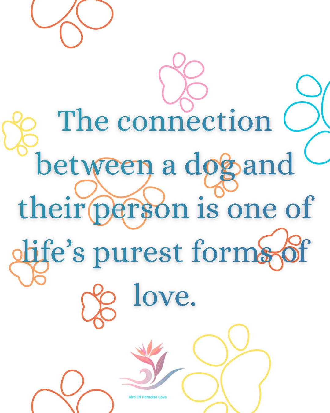 Inspirational quote graphic reading, “The connection between a dog and their person is one of life’s purest forms of love.”