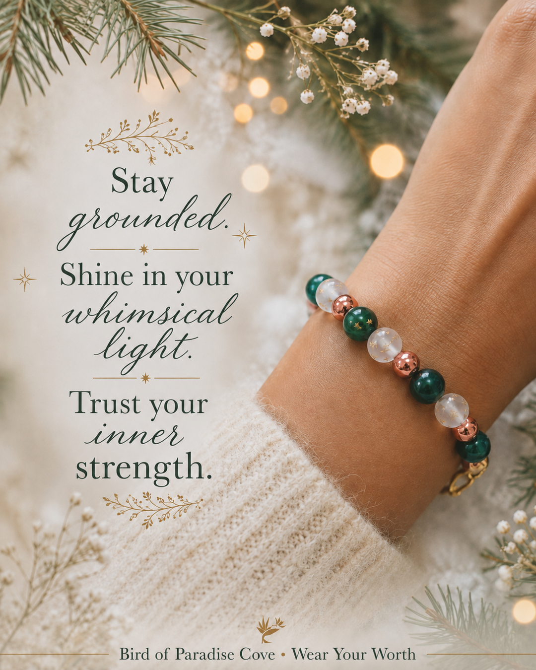 Nature-inspired bracelet worn on a wrist with the quote Stay grounded, shine in your whimsical light, trust your inner strength.