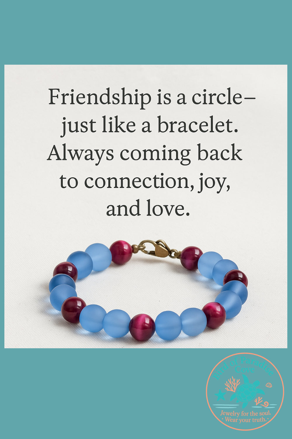 Inspirational quote graphic with a blue and pink beaded bracelet about friendship, connection, joy, and love