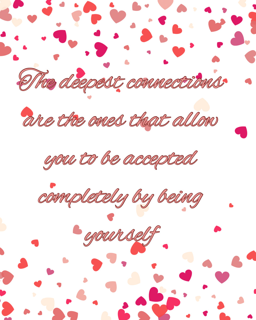 Inspirational quote: “The deepest connections are the ones that allow you to be accepted completely by being yourself.”